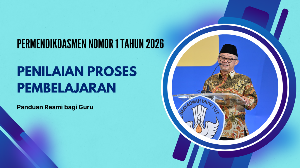Penilaian Proses Pembelajaran dalam Permendikdasmen Nomor 1 Tahun 2026 Panduan Resmi bagi Guru