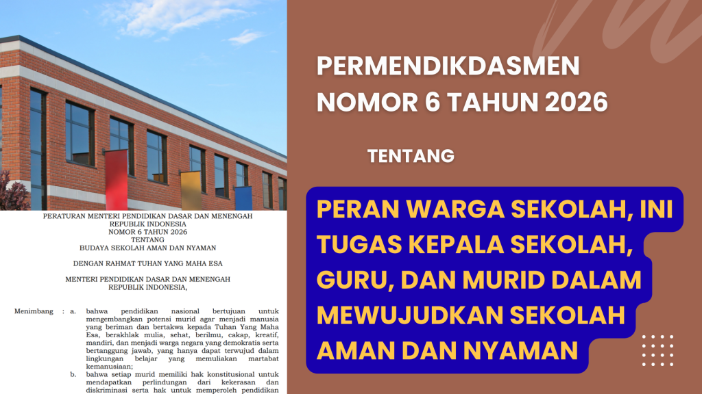 Permendikdasmen Nomor 6 Tahun 2026 Perkuat Peran Warga Sekolah, Ini Tugas Kepala Sekolah, Guru, dan Murid dalam Mewujudkan Sekolah Aman dan Nyaman