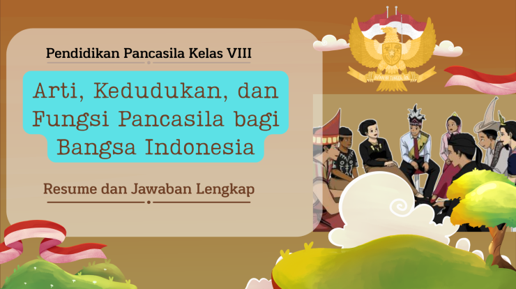 PPKn Kelas VII Arti, Kedudukan, dan Fungsi Pancasila bagi Bangsa Indonesia