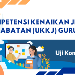 Uji Kompetensi Kenaikan Jenjang Jabatan (UKKJ) Guru 2025 Syarat, Materi, dan Mekanisme Lengkap