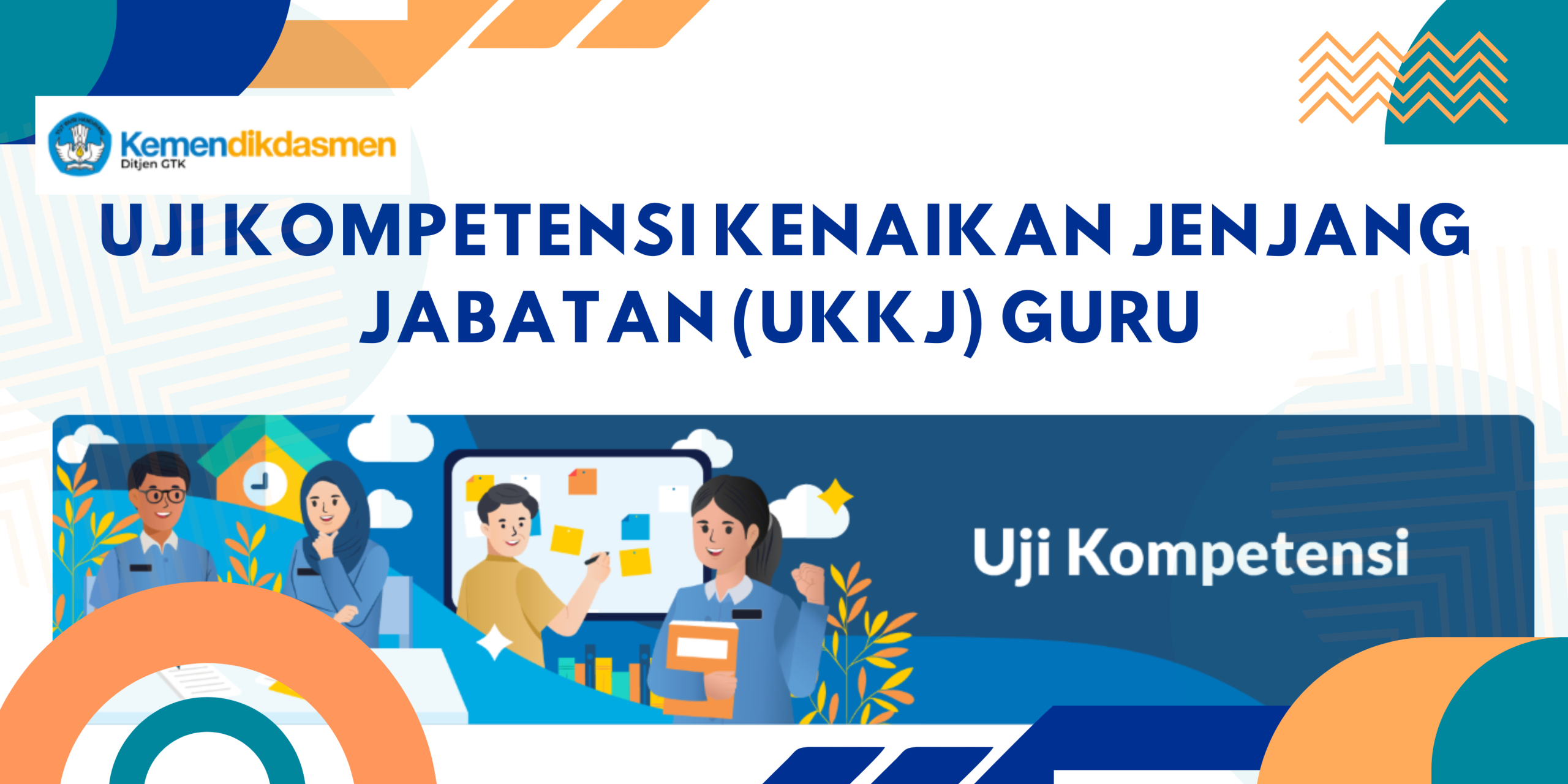 Uji Kompetensi Kenaikan Jenjang Jabatan (UKKJ) Guru 2025 Syarat, Materi, dan Mekanisme Lengkap