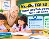 Kisi-Kisi TKA SD 2027: Materi yang Perlu Dipersiapkan Guru dan Siswa